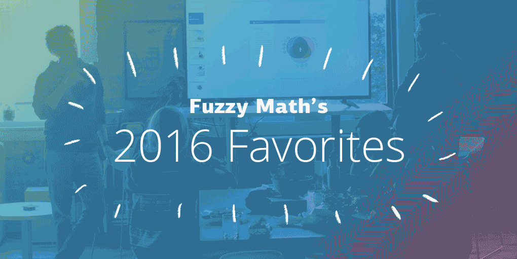 Fuzzy Math's 2016 Favorites