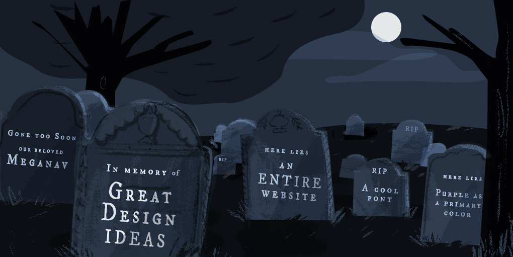 Graphic of a graveyard at night with several phrases written on tombstone related to design such as "RIP A Cool Font"