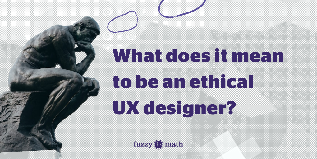 What does it mean to be an ethical designer?