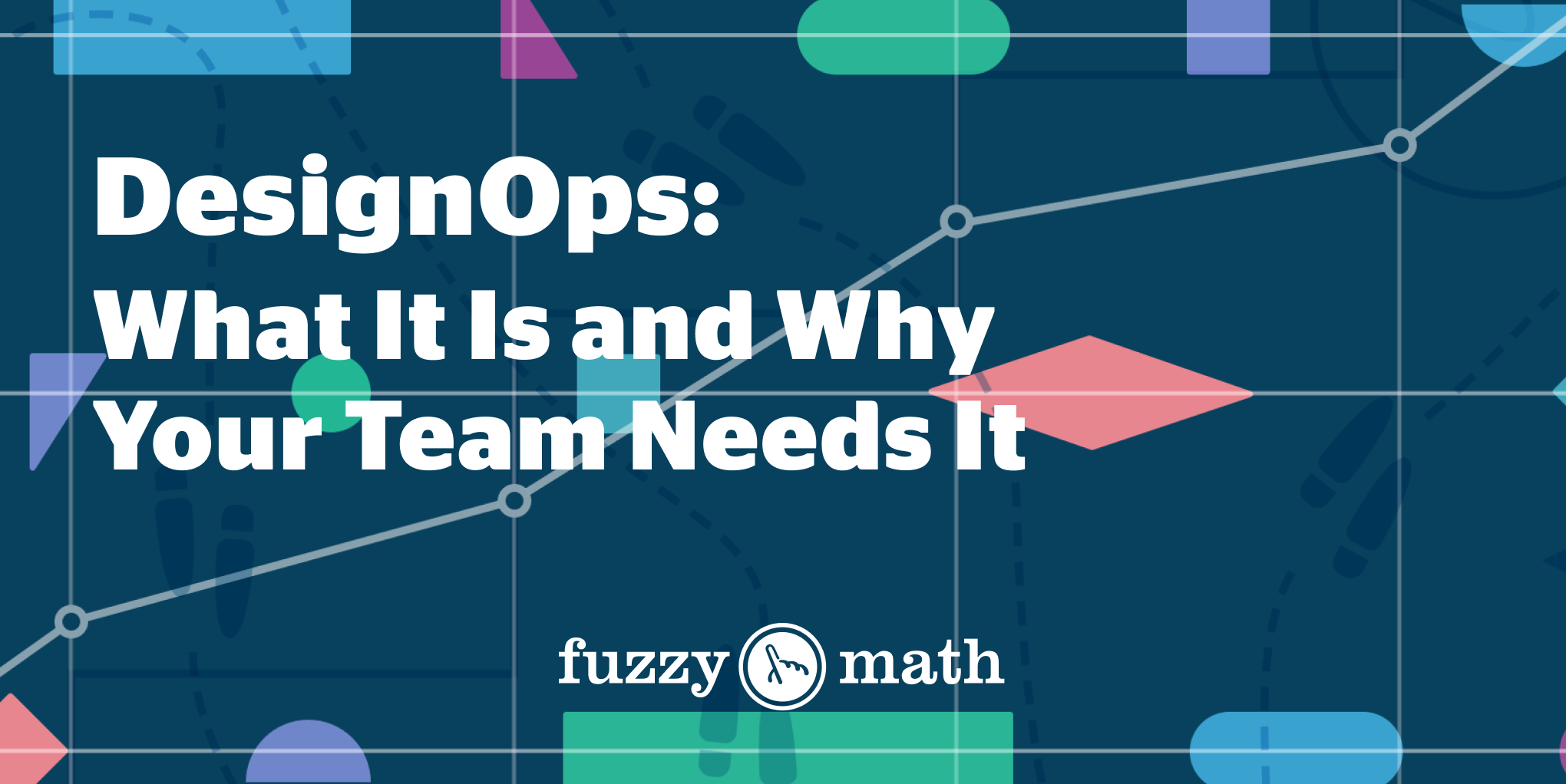 The article title - "design ops, what it is and why your team needs it". Overlayed on a grid with different color shapes and graphs to denote operations at an organization.